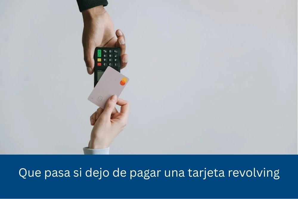 que pasa si dejo de pagar tarjeta revolving